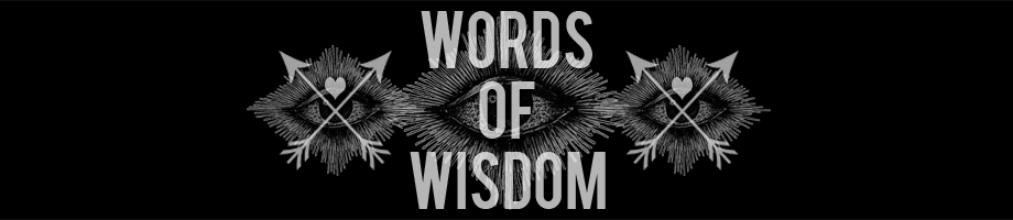 WORDS OF WISDOM ARCHIVE